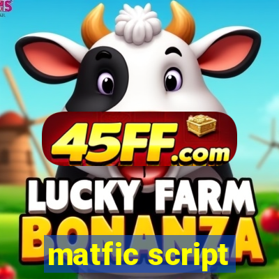 matfic script